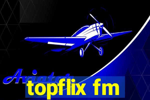 topflix fm